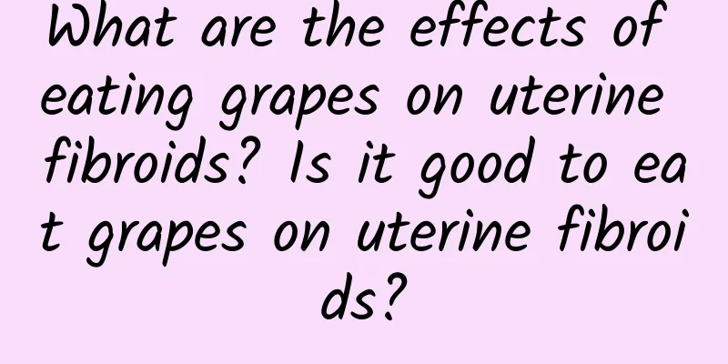 What are the effects of eating grapes on uterine fibroids? Is it good to eat grapes on uterine fibroids?