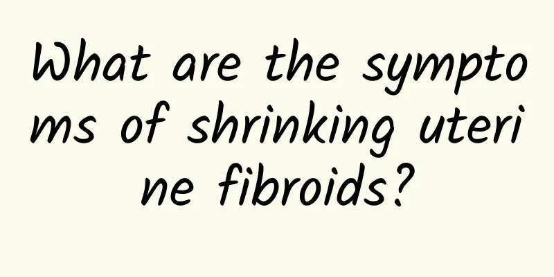What are the symptoms of shrinking uterine fibroids?