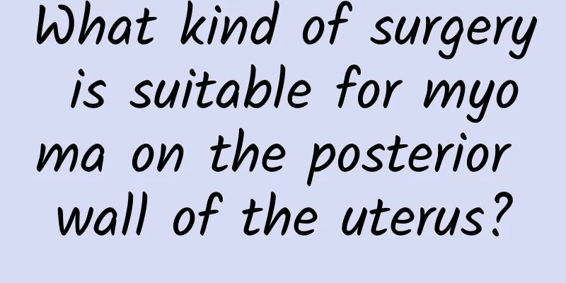 What kind of surgery is suitable for myoma on the posterior wall of the uterus?