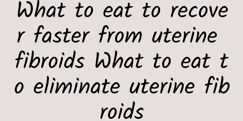 What to eat to recover faster from uterine fibroids What to eat to eliminate uterine fibroids