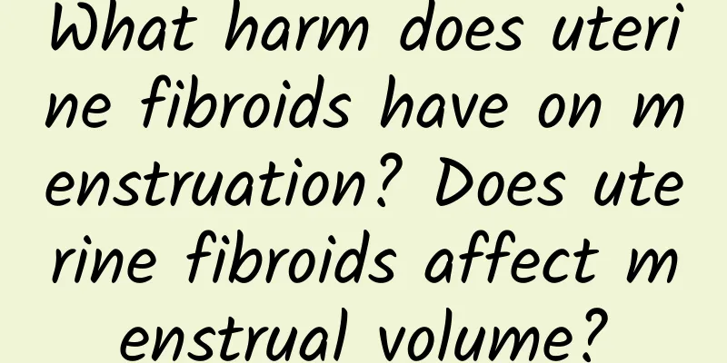 What harm does uterine fibroids have on menstruation? Does uterine fibroids affect menstrual volume?