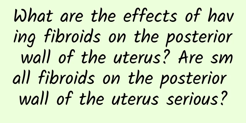 What are the effects of having fibroids on the posterior wall of the uterus? Are small fibroids on the posterior wall of the uterus serious?