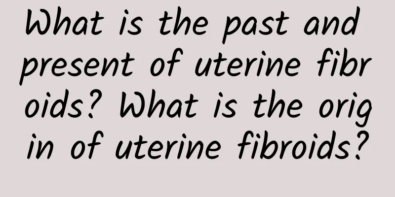 What is the past and present of uterine fibroids? What is the origin of uterine fibroids?