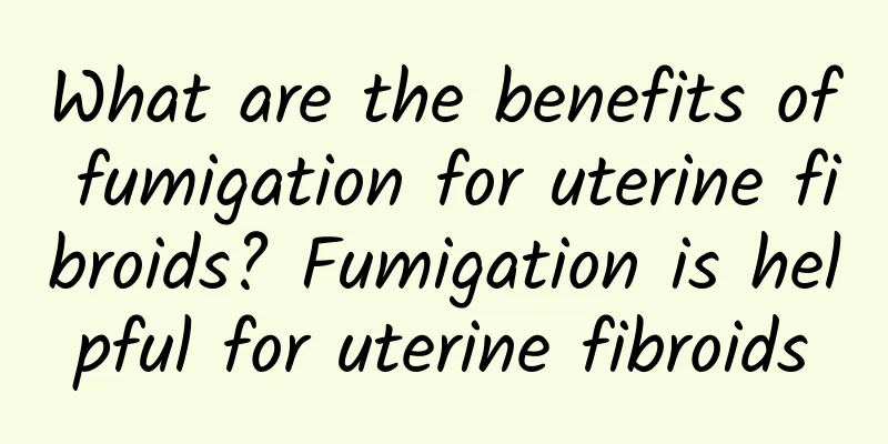 What are the benefits of fumigation for uterine fibroids? Fumigation is helpful for uterine fibroids