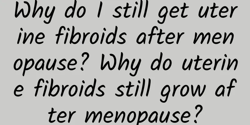 Why do I still get uterine fibroids after menopause? Why do uterine fibroids still grow after menopause?