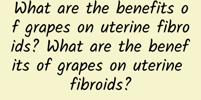 What are the benefits of grapes on uterine fibroids? What are the benefits of grapes on uterine fibroids?