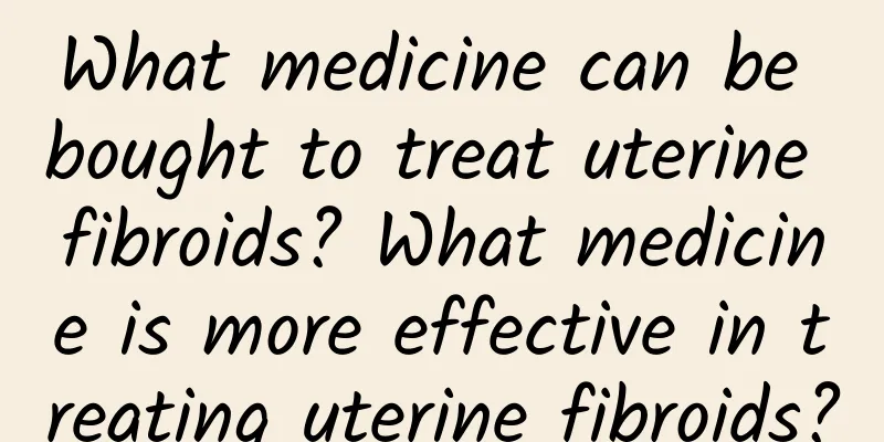 What medicine can be bought to treat uterine fibroids? What medicine is more effective in treating uterine fibroids?