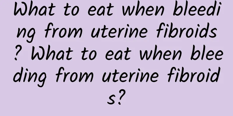 What to eat when bleeding from uterine fibroids? What to eat when bleeding from uterine fibroids?