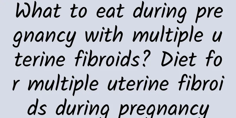 What to eat during pregnancy with multiple uterine fibroids? Diet for multiple uterine fibroids during pregnancy