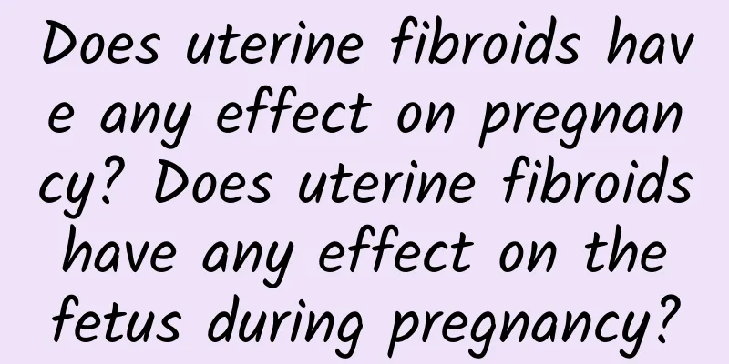 Does uterine fibroids have any effect on pregnancy? Does uterine fibroids have any effect on the fetus during pregnancy?