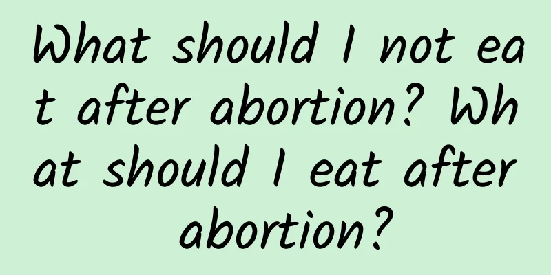 What should I not eat after abortion? What should I eat after abortion?