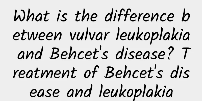 What is the difference between vulvar leukoplakia and Behcet's disease? Treatment of Behcet's disease and leukoplakia