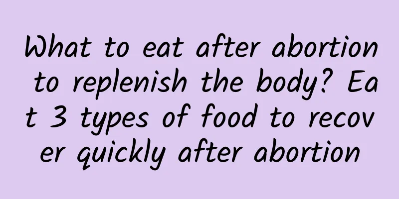 What to eat after abortion to replenish the body? Eat 3 types of food to recover quickly after abortion