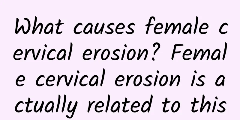 What causes female cervical erosion? Female cervical erosion is actually related to this