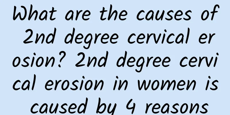 What are the causes of 2nd degree cervical erosion? 2nd degree cervical erosion in women is caused by 4 reasons