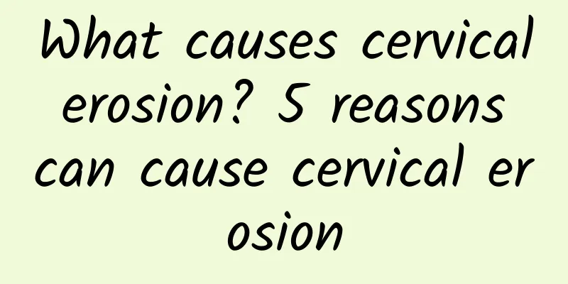 What causes cervical erosion? 5 reasons can cause cervical erosion