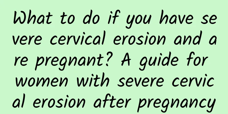 What to do if you have severe cervical erosion and are pregnant? A guide for women with severe cervical erosion after pregnancy