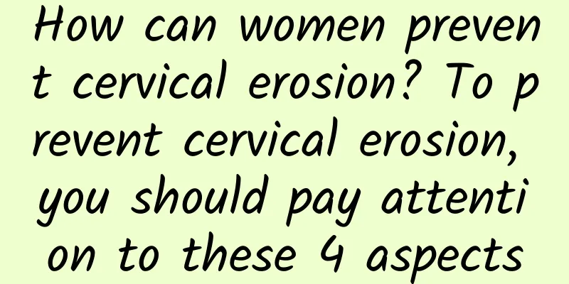 How can women prevent cervical erosion? To prevent cervical erosion, you should pay attention to these 4 aspects
