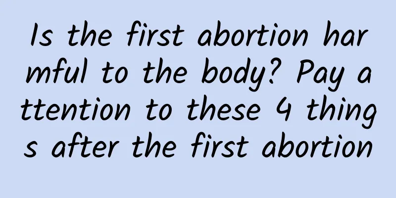 Is the first abortion harmful to the body? Pay attention to these 4 things after the first abortion
