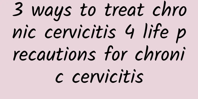 3 ways to treat chronic cervicitis 4 life precautions for chronic cervicitis
