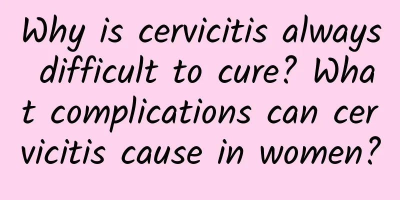 Why is cervicitis always difficult to cure? What complications can cervicitis cause in women?