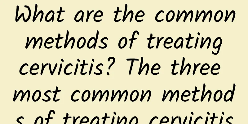 What are the common methods of treating cervicitis? The three most common methods of treating cervicitis