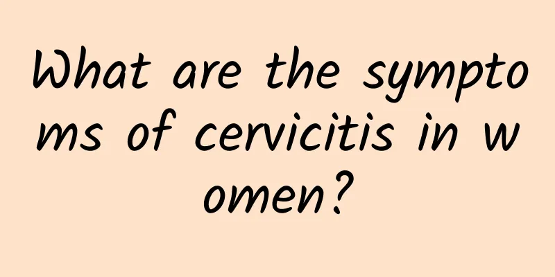 What are the symptoms of cervicitis in women?
