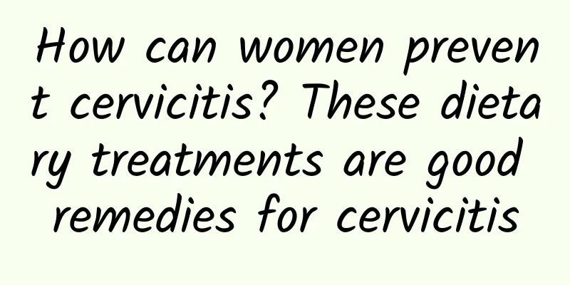 How can women prevent cervicitis? These dietary treatments are good remedies for cervicitis