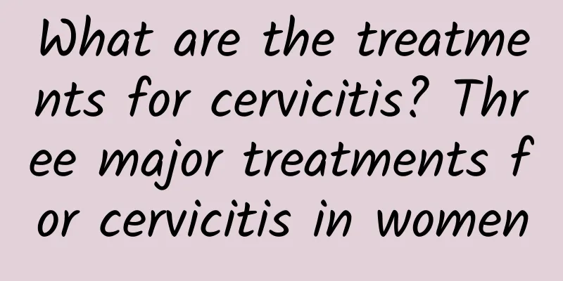 What are the treatments for cervicitis? Three major treatments for cervicitis in women