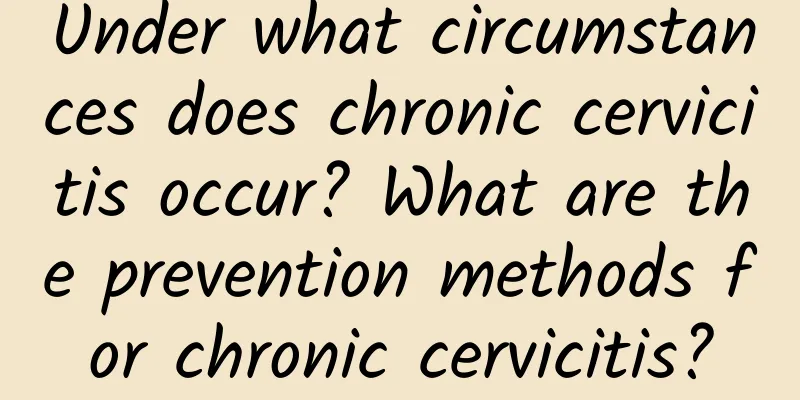 Under what circumstances does chronic cervicitis occur? What are the prevention methods for chronic cervicitis?