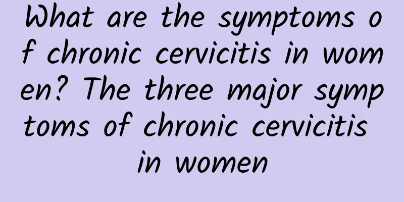 What are the symptoms of chronic cervicitis in women? The three major symptoms of chronic cervicitis in women