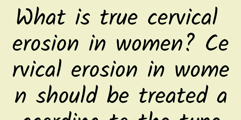 What is true cervical erosion in women? Cervical erosion in women should be treated according to the type