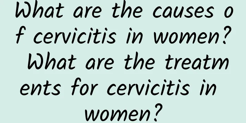 What are the causes of cervicitis in women? What are the treatments for cervicitis in women?