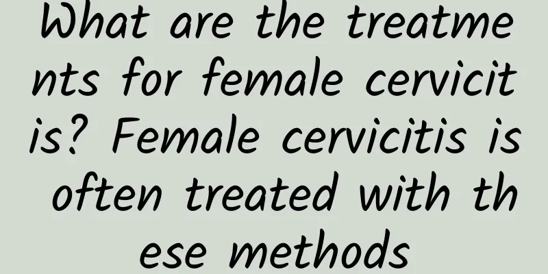 What are the treatments for female cervicitis? Female cervicitis is often treated with these methods
