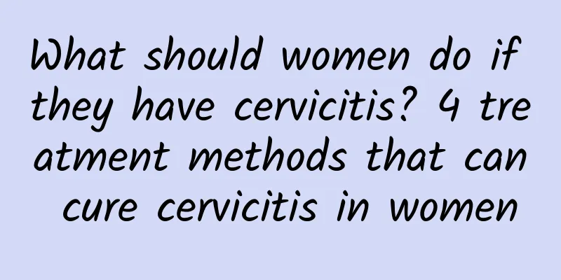 What should women do if they have cervicitis? 4 treatment methods that can cure cervicitis in women