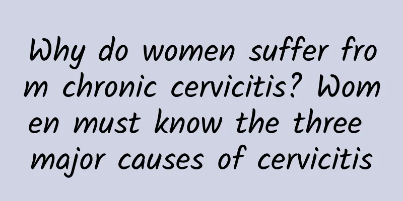 Why do women suffer from chronic cervicitis? Women must know the three major causes of cervicitis