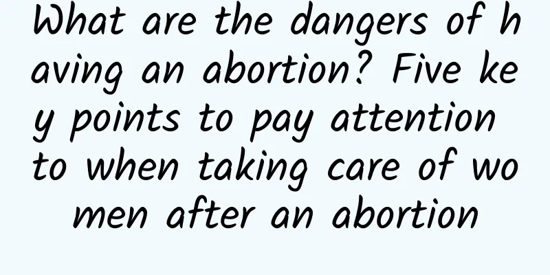 What are the dangers of having an abortion? Five key points to pay attention to when taking care of women after an abortion