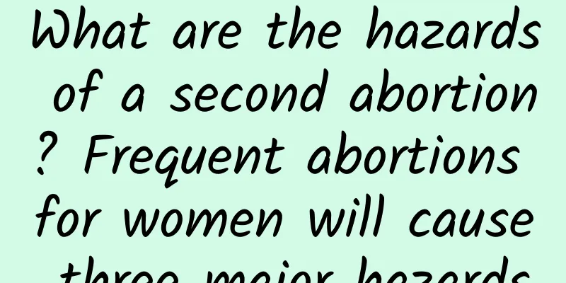 What are the hazards of a second abortion? Frequent abortions for women will cause three major hazards