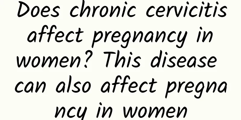 Does chronic cervicitis affect pregnancy in women? This disease can also affect pregnancy in women