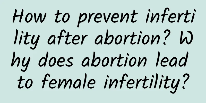 How to prevent infertility after abortion? Why does abortion lead to female infertility?