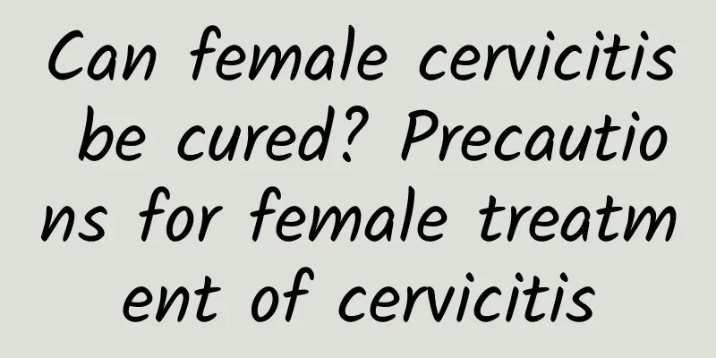 Can female cervicitis be cured? Precautions for female treatment of cervicitis