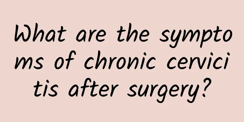 What are the symptoms of chronic cervicitis after surgery?