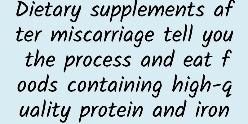 Dietary supplements after miscarriage tell you the process and eat foods containing high-quality protein and iron