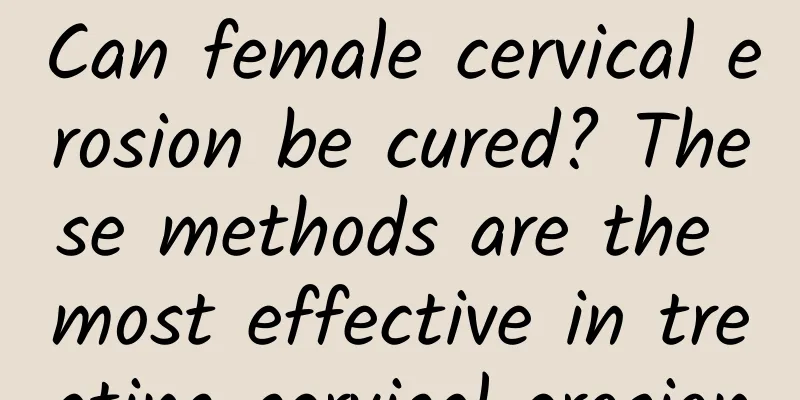 Can female cervical erosion be cured? These methods are the most effective in treating cervical erosion