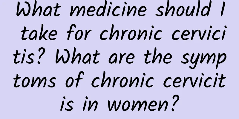 What medicine should I take for chronic cervicitis? What are the symptoms of chronic cervicitis in women?