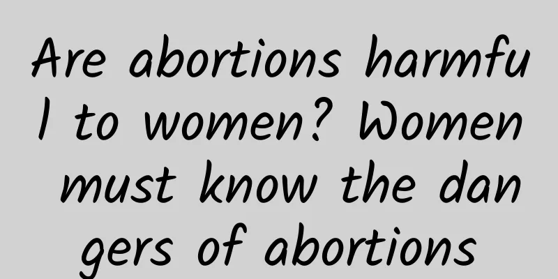 Are abortions harmful to women? Women must know the dangers of abortions