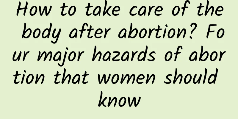 How to take care of the body after abortion? Four major hazards of abortion that women should know