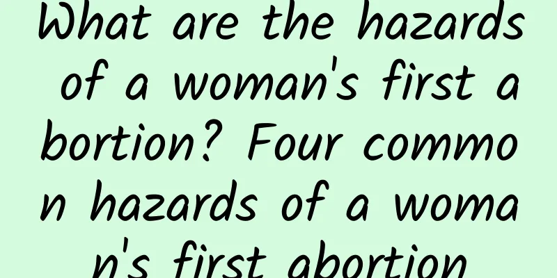 What are the hazards of a woman's first abortion? Four common hazards of a woman's first abortion