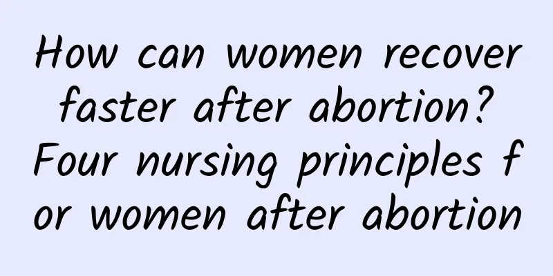 How can women recover faster after abortion? Four nursing principles for women after abortion