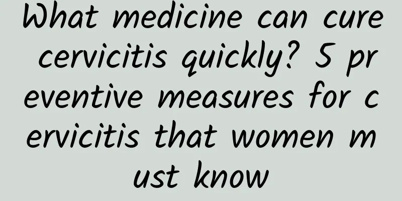 What medicine can cure cervicitis quickly? 5 preventive measures for cervicitis that women must know